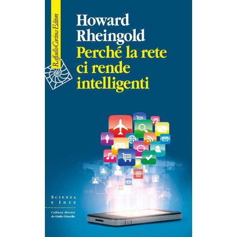 Howard Rheingold. Perché la rete ci rende intelligenti